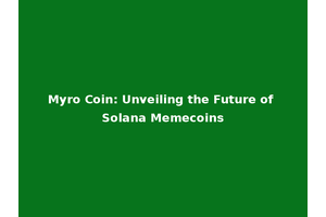 Myro Coin: Unveiling the Future of Solana Memecoins