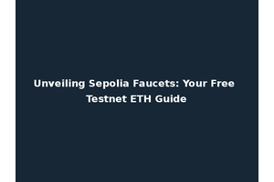 Unveiling Sepolia Faucets: Your Free Testnet ETH Guide