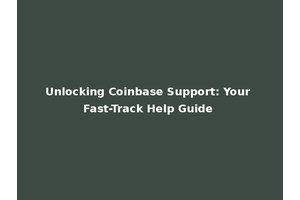 Unlocking Coinbase Support: Your Fast-Track Help Guide