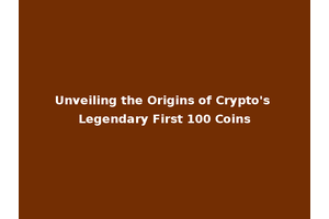 Unveiling the Origins of Crypto's Legendary First 100 Coins