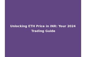 Unlocking ETH Price in INR: Your 2024 Trading Guide