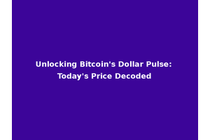 Unlocking Bitcoin's Dollar Pulse: Today's Price Decoded