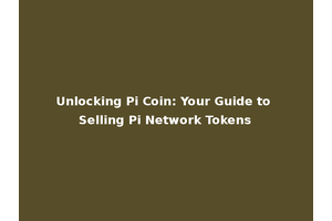 Unlocking Pi Coin: Your Guide to Selling Pi Network Tokens