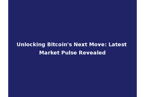 Unlocking Bitcoin's Next Move: Latest Market Pulse Revealed