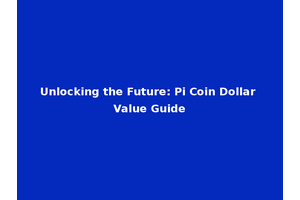 Unlocking the Future: Pi Coin Dollar Value Guide