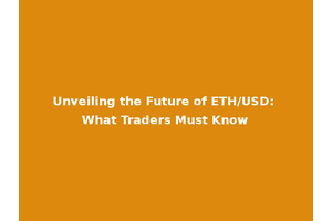 Unveiling the Future of ETH/USD: What Traders Must Know