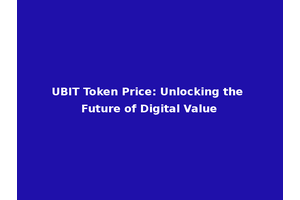 UBIT Token Price: Unlocking the Future of Digital Value