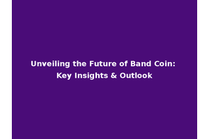 Unveiling the Future of Band Coin: Key Insights & Outlook