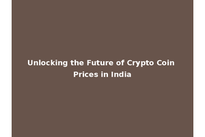 Unlocking the Future of Crypto Coin Prices in India