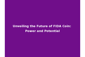 Unveiling the Future of FIDA Coin: Power and Potential