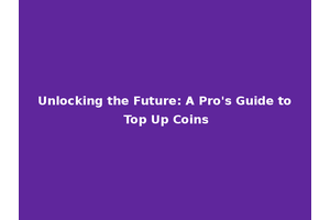 Unlocking the Future: A Pro's Guide to Top Up Coins