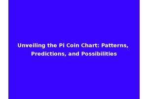 Unveiling the Pi Coin Chart: Patterns, Predictions, and Possibilities
