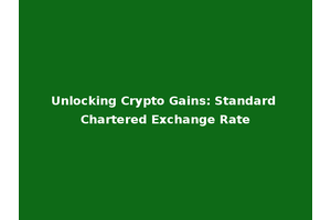 Unlocking Crypto Gains: Standard Chartered Exchange Rate