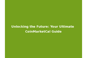 Unlocking the Future: Your Ultimate CoinMarketCal Guide