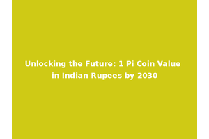 Unlocking the Future: 1 Pi Coin Value in Indian Rupees by 2030