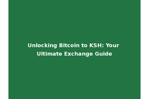 Unlocking Bitcoin to KSH: Your Ultimate Exchange Guide