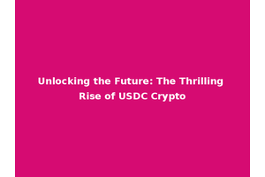 Unlocking the Future: The Thrilling Rise of USDC Crypto