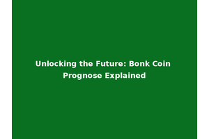 Unlocking the Future: Bonk Coin Prognose Explained