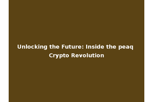 Unlocking the Future: Inside the peaq Crypto Revolution