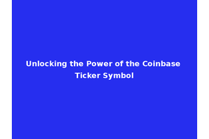 Unlocking the Power of the Coinbase Ticker Symbol