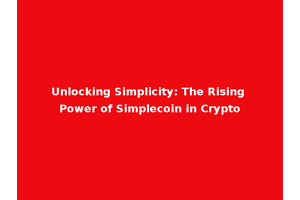 Unlocking Simplicity: The Rising Power of Simplecoin in Crypto