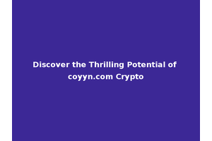 Discover the Thrilling Potential of coyyn.com Crypto