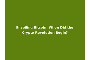 Unveiling Bitcoin: When Did the Crypto Revolution Begin?