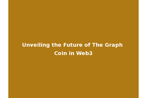 Unveiling the Future of The Graph Coin in Web3