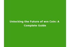 Unlocking the Future of wın Coin: A Complete Guide