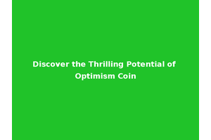 Discover the Thrilling Potential of Optimism Coin