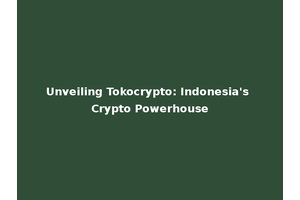 Unveiling Tokocrypto: Indonesia's Crypto Powerhouse