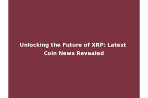 Unlocking the Future of XRP: Latest Coin News Revealed