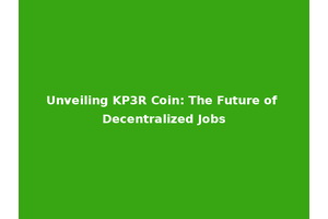 Unveiling KP3R Coin: The Future of Decentralized Jobs