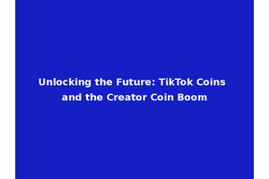 Unlocking the Future: TikTok Coins and the Creator Coin Boom