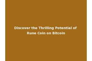Discover the Thrilling Potential of Rune Coin on Bitcoin