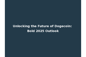 Unlocking the Future of Dogecoin: Bold 2025 Outlook