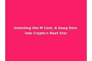 Unveiling the M Coin: A Deep Dive Into Crypto's Next Star