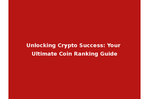 Unlocking Crypto Success: Your Ultimate Coin Ranking Guide