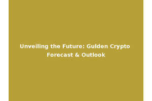 Unveiling the Future: Gulden Crypto Forecast & Outlook