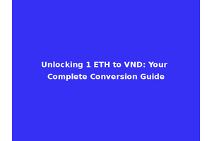 Unlocking 1 ETH to VND: Your Complete Conversion Guide