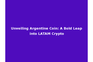Unveiling Argentine Coin: A Bold Leap Into LATAM Crypto