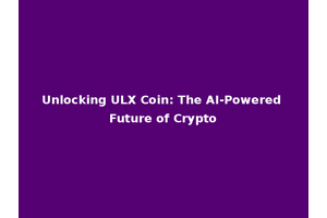 Unlocking ULX Coin: The AI-Powered Future of Crypto