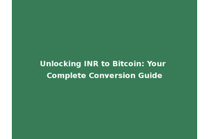 Unlocking INR to Bitcoin: Your Complete Conversion Guide