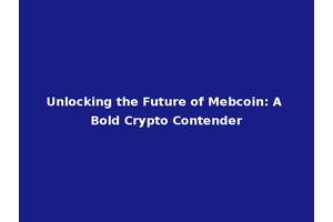 Unlocking the Future of Mebcoin: A Bold Crypto Contender