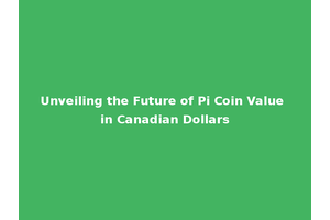 Unveiling the Future of Pi Coin Value in Canadian Dollars