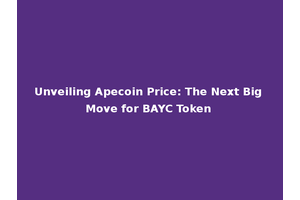 Unveiling Apecoin Price: The Next Big Move for BAYC Token