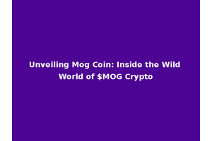 Unveiling Mog Coin: Inside the Wild World of $MOG Crypto