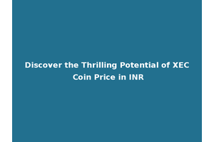 Discover the Thrilling Potential of XEC Coin Price in INR