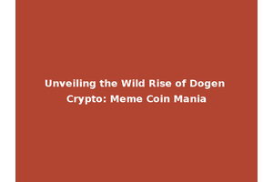 Unveiling the Wild Rise of Dogen Crypto: Meme Coin Mania