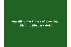 Unveiling the Future of Litecoin: Silver to Bitcoin's Gold